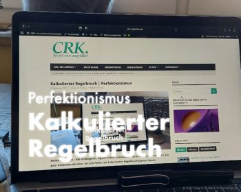 Kalkulierter Regelbruch | Perfektionismus | © 2022 Claus R. Kullak | crk-resanimus.de